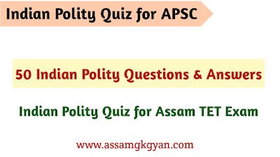 Indian Polity Quiz for APSC Prelims in Assamese-Important Questions on Indian Polity for Assam TET Exam
