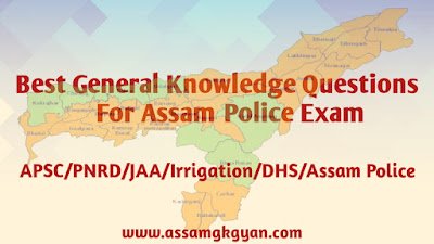 Best General Knowledge Questions For Assam Police Exam